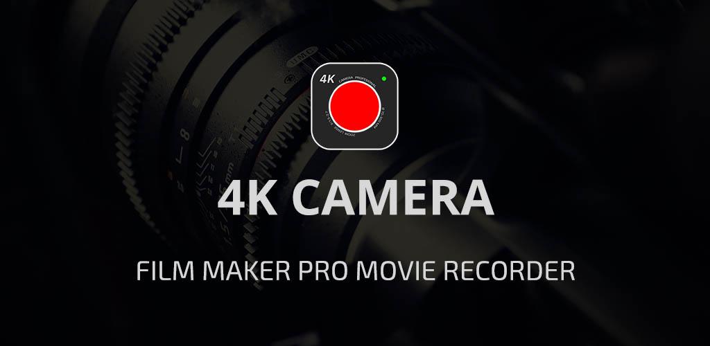 4K Camera - Filmmaker Pro Camera Movie Recorder