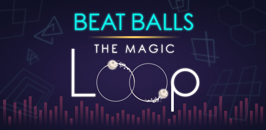 Beat Balls: The Magic Loop Beat Balls: The Magic Loop