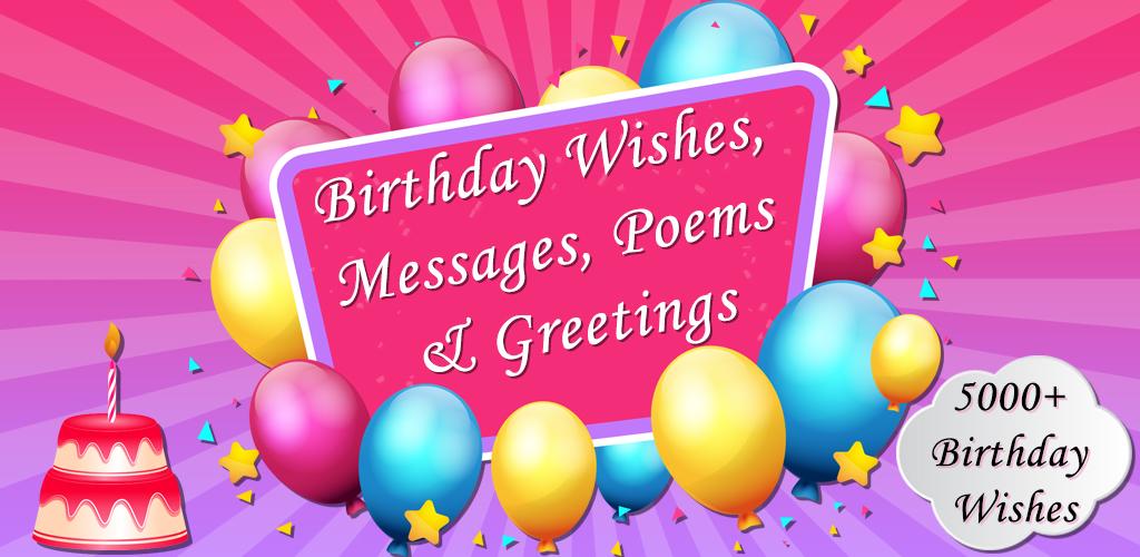 Birthday Wishes, Messages, Poems & Greetings Birthday Wishes, Messages, Poems & Greetings