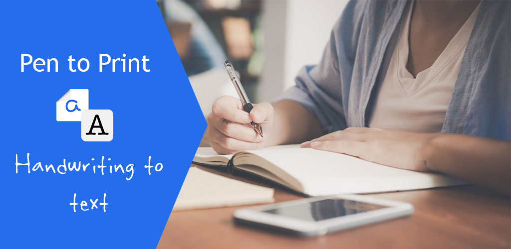 Pen to Print - Convert handwriting to text Full Pen to Print - Convert handwriting to text Full