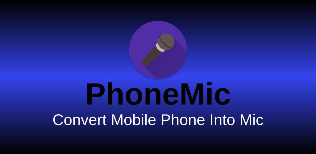 Phone Mic - Use Phone as Mic for Loudspeakers