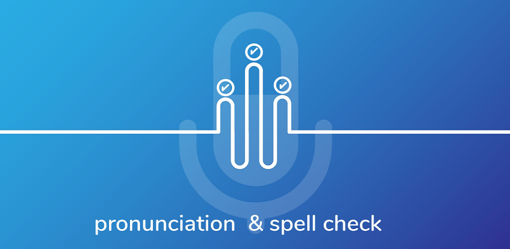 Pronunciation, Spelling Check & Word Translator PRO