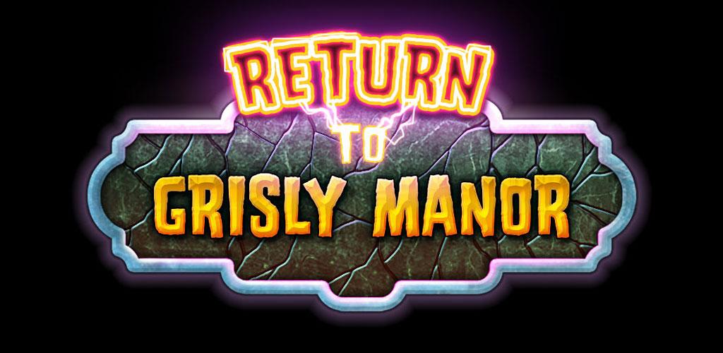 Return to Grisly Manor Return to Grisly Manor
