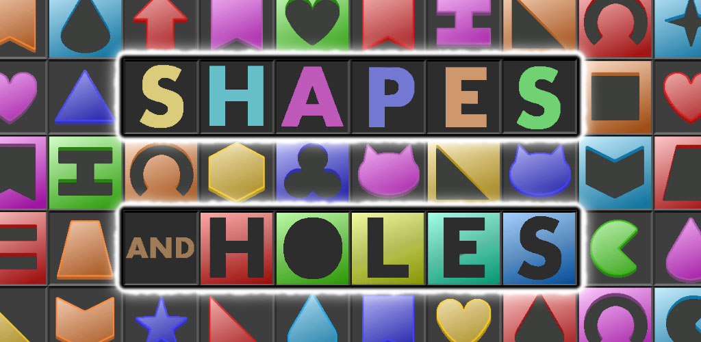 Shapes and Holes Shapes and Holes