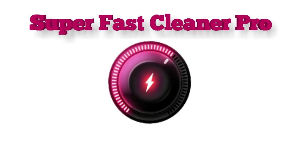 Super Fast Cleaner Pro - Cleaner & Booster