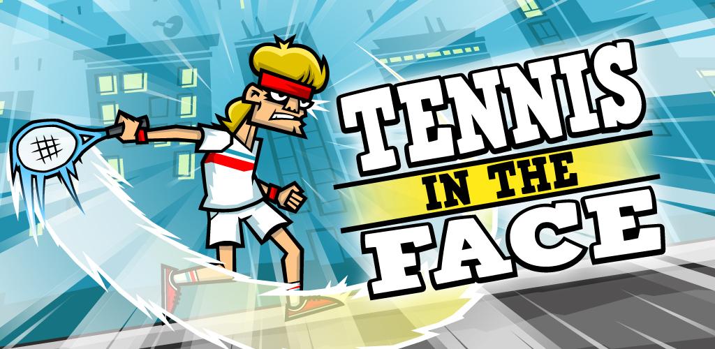 Tennis in the Face Tennis in the Face