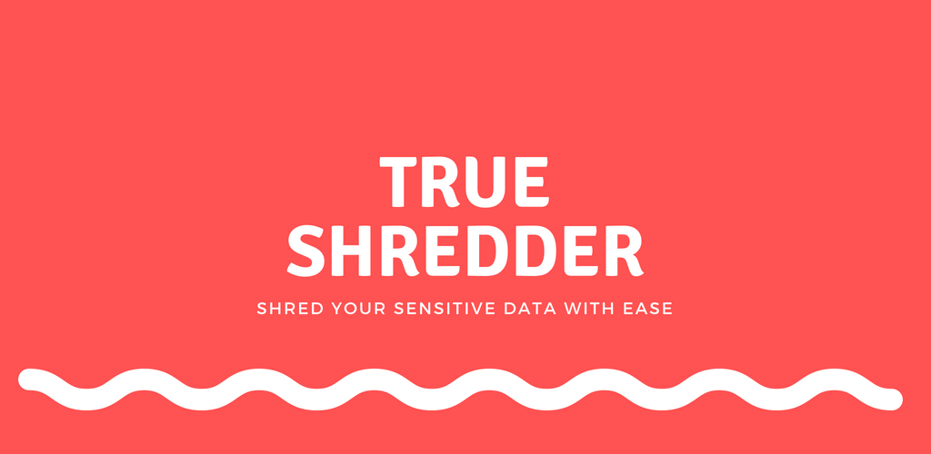 True Shredder - Permanent Mobile Data Deletion Tool True Shredder - Permanent Mobile Data Deletion Tool