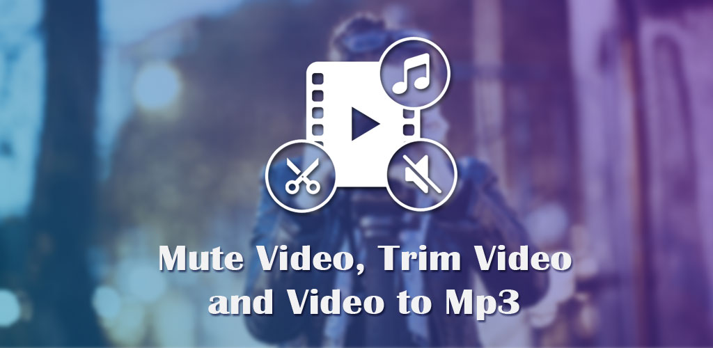 Video To MP3: Mute Video /Trim Video/Cut Video Video To MP3: Mute Video /Trim Video/Cut Video