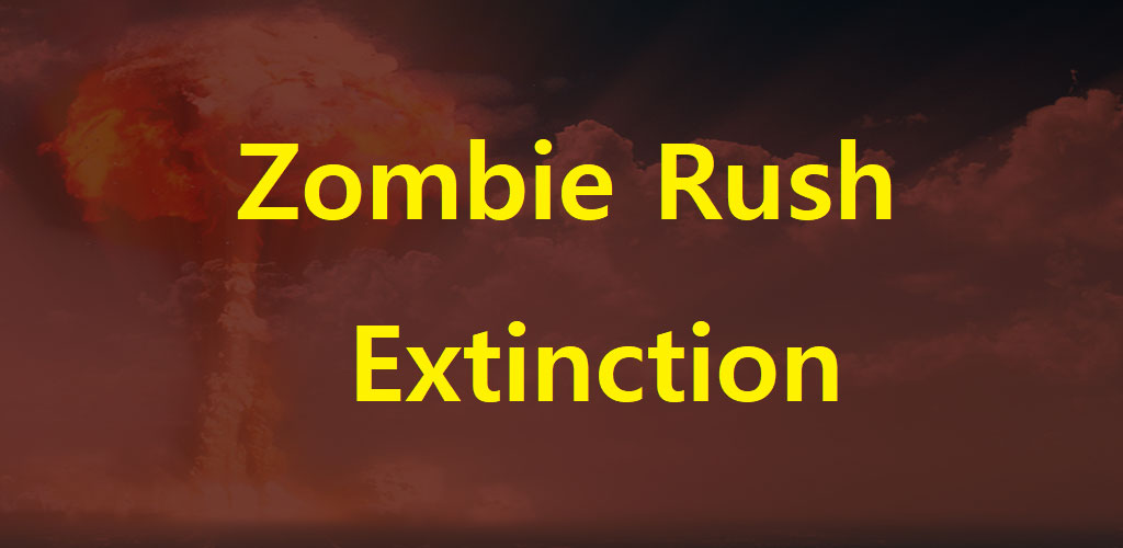 Zombie Rush : Extinction Zombie Rush : Extinction
