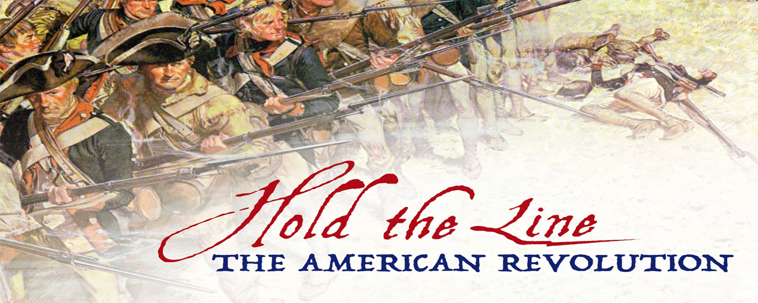 Hold the Line: The American Revolution Hold the Line: The American Revolution